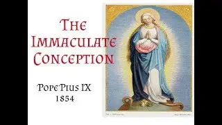 Pius IX: The Dogma Of The Immaculate Conception