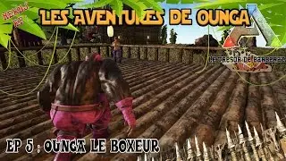 ARK RP [FR] - OUNGA LE BOXEUR - Nexus RP - Les Aventures de Ounga - S2E5
