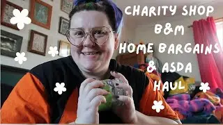 Mega haul - Charity shop, B&M, Home Bargains & Asda!