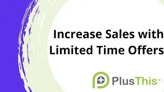 How PlusThis Increased Sales by 25% Using Limited Time Offers