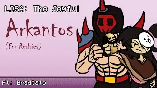 LISA: The Joyful - Arkantos for Real (Ft: Bradtato)
