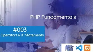 PHP Fundamentals: Comparison operators, if statements, ternary operators, & logical operators #003