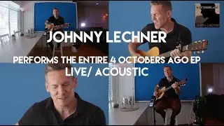 Johnny Lechner Performing The Entire 4 Octobers Ago EP - LIVE/ACOUSTIC