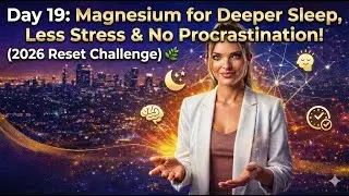 Day 19: Magnesium for Deeper Sleep, Less Stress & No Procrastination! 🌿 (2026 Reset Challenge)