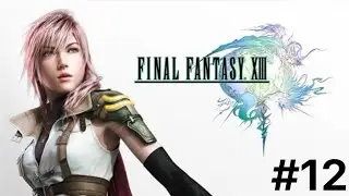 Lets Play Final Fantasy XIII - Part 12