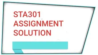STA301 assignment fall 2020