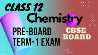 Pre-Board Term-1Exam Chemistry Class 12th, Question Paper2021-22 SA1 Exam Class 12 Chem.CBSE BOARD
