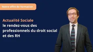 Actualit&eacute; Sociale, le rendez-vous annuel des professionnels du droit social et des RH