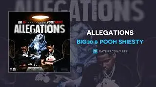 BIG30 & Pooh Shiesty - Allegations (Official Audio)