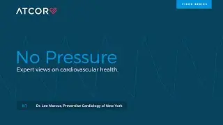 No Pressure #1: Dr. Lee Marcus, Preventive Cardiology of New York