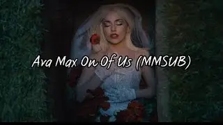 Ava Max _ One Of Us (Myanmar Subtitles)