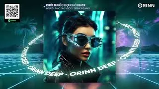 KHÓI THUỐC ĐỢI CHỜ REMIX - NGUYỄN THẠC BẢO NGỌC x ORINN x GUANG