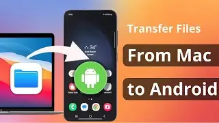 [Easy Guide] How to Transfer Files from Mac to Android