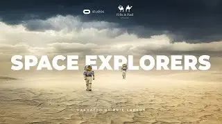 Space Explorers Episode 2: Taking Flight  |  Oculus Rift, Oculus Go, + Gear VR