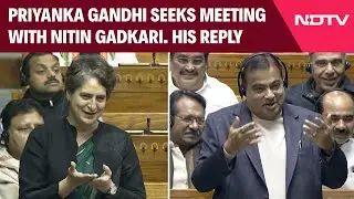 Parliament Winter Session | When Priyanka Gandhi Sought an Appointment with Nitin Gadkari