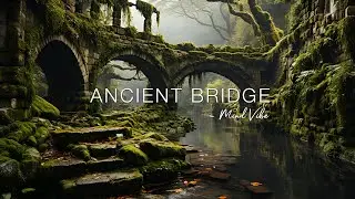 Ancient Bridge - Ambient Music For Calm & Peace | Mind Vibe