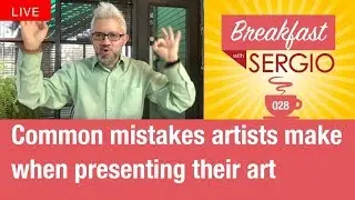 Common mistakes artists make when presenting their art. Breakfast 🍳 with Sergio. Episode 28