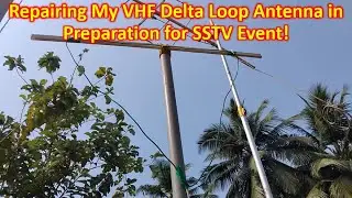 Repairing My VHF Delta Loop Antenna in Preparation for SSTV Event!