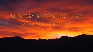 Sunday Morning Live with Bob Christopher |  The Way Out