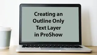 ProShow Tutorial - Outline Only Text Layer