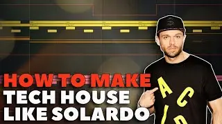 HOW TO MAKE TECH HOUSE LIKE SOLARDO