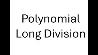 Polynomial Long Division