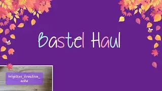 Bastel Haul - Alexandra Renke und Kreativbunt