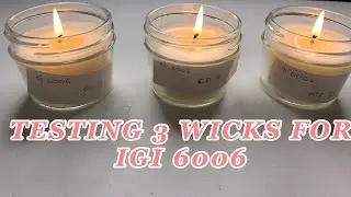 TESTING 3 WICKS FOR IGI 6006 WAX| Wick testing on parasoy wax