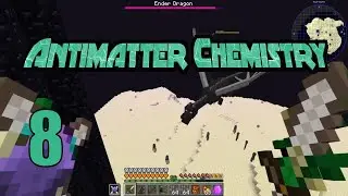 Antimatter Chemistry E08 - Flight and Ender Dragon!