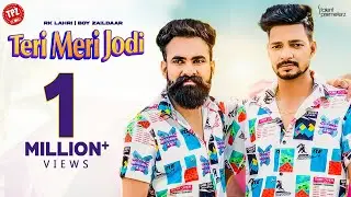 Teri Meri Jodi (Official Video) | RK Lehri | Boy Zaildaar | 👍 Haryanavi 2021