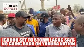 IGBOHO SET TO STORM LAGOS SAYS NO GOING BACK ON YORUBA NATION