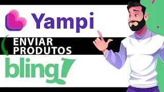 Como Enviar Produtos da Yampi para Bling (R&aacute;pido e F&aacute;cil) 2024