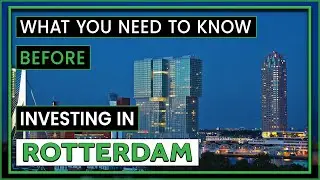 Discover Rotterdam Real Estate | Where and Why to Invest in Rotterdam?