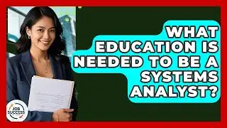 What Education Is Needed To Be A Systems Analyst? - Job Success Network