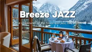 🎹 Nature Healing Jazz, 🌿 Breeze Jazz for Calm, 🎻Clear Mind, Soft Jazz, Relax & Focus Jazz, CafeJazz