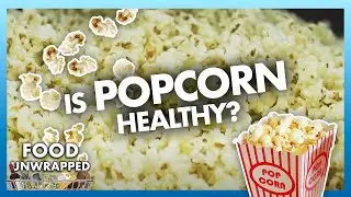 Полезен ли попкорн? 🍿 | Food Unwrapped