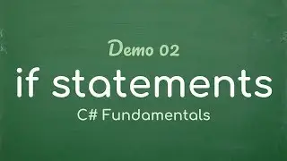 C# Fundamentals - 13 demo if statements (1/4)