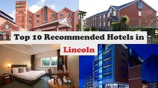 Top 10 Recommended Hotels In Lincoln | Best Hotels In Lincoln
