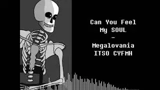 Can You Feel My SOUL - Megalovania ITSO Can You Feel My Heart