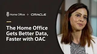 The Home Office Leverages Critical Data Faster with Oracle Analytics Cloud