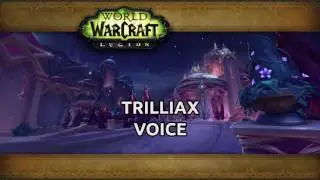 Trilliax - Voice Over Nighthold [reupload]