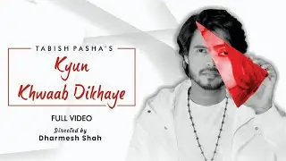 Kyun Khwaab Dikhaye - Tabish Pasha | Official Music Video | Directed by Dharmesh Shah