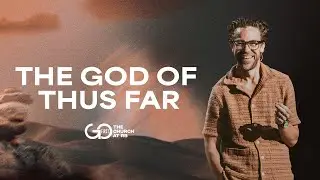 The God of Thus Far | Church Online | Jared Herd