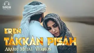 TAKKAN PISAH - EREN (Arabic Metal Epic Orchestral | AI Cover) BY #sunziq