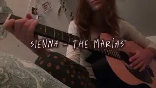 Sienna - The Marías // COVER SONG