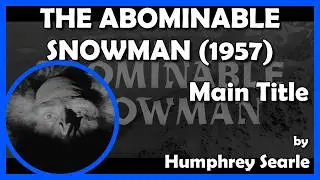 THE ABOMINABLE SNOWMAN (Main Title) (1957 - Hammer)