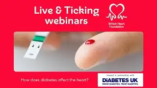 BHF Live & Ticking March 2024 &ndash; How does diabetes affect the heart?