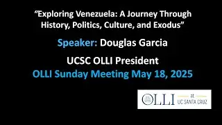 OLLI - Venezuela: A Journey Through History, Politics, Culture, and Exodus: Speaker: Douglas Garcia