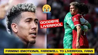 Emotional Roberto Firmino Says Goodbye to Liverpool on his Farewell