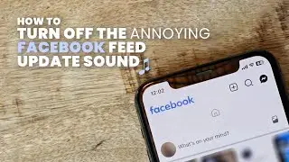 How to Turn Off the Facebook Feed Refresh Sound